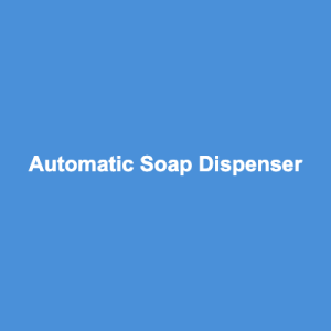 Automatic Soap Dispenser (Touchless)